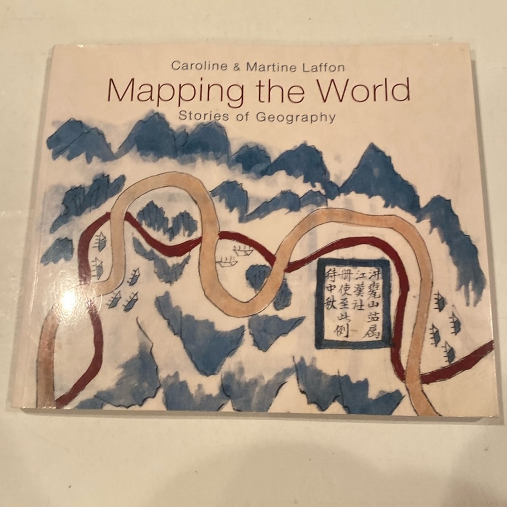 “Mapping the World, Stories of Geography,” oversized stiff soft cover